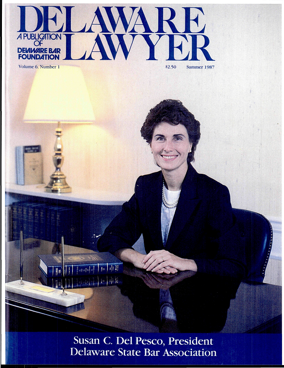 Summer 1987 Volume 6 No. 1: Susan C. Del Pesco, President: Delaware State Bar Association