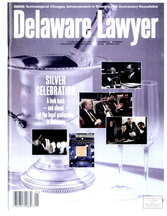 Spring No. 1: Silver Celebration, A Look Back And Ahead – At The Legal Profession In Delaware – Spring 2007